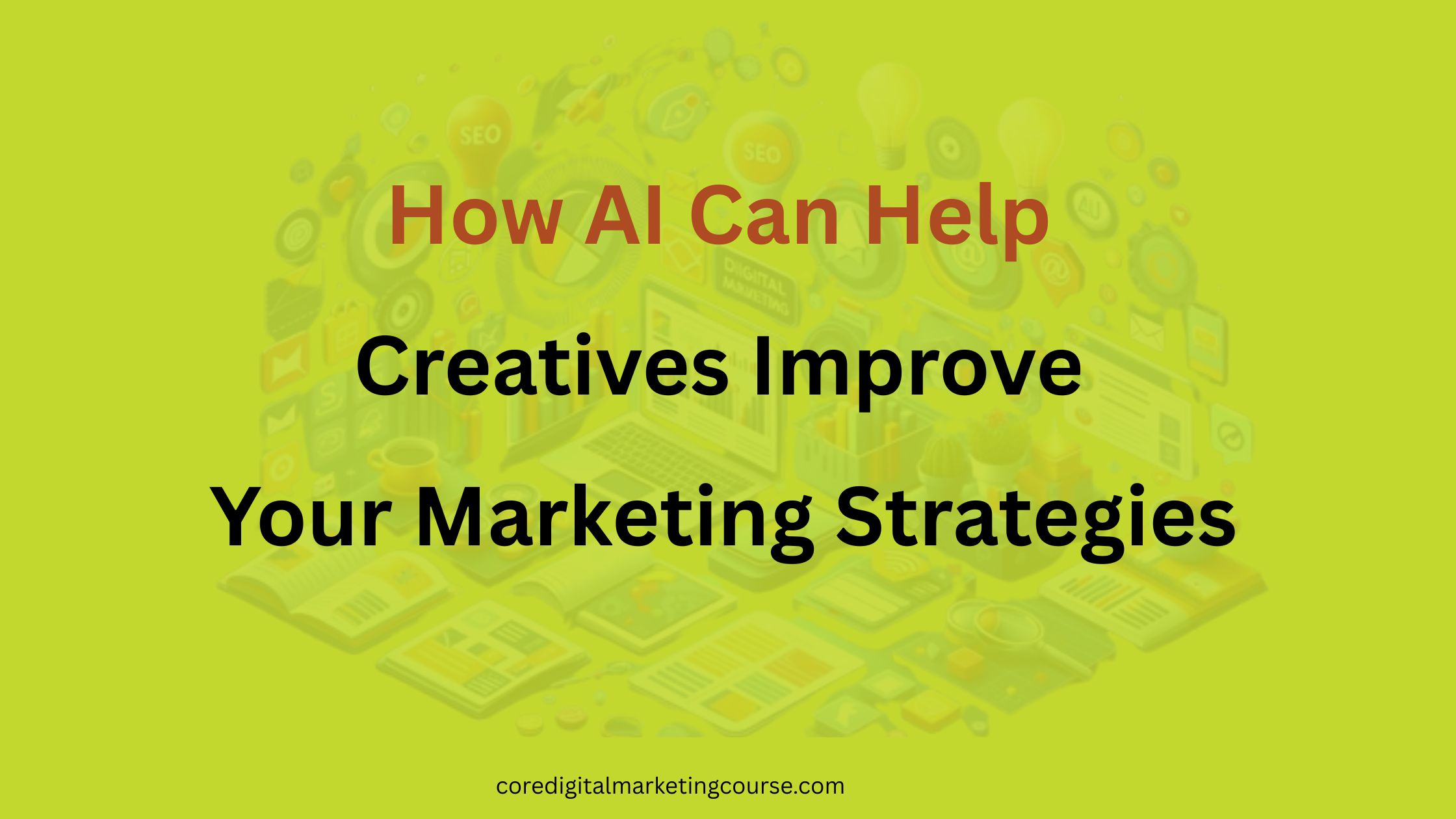 How AI Can Help Creatives Improve Your Marketing Strategies